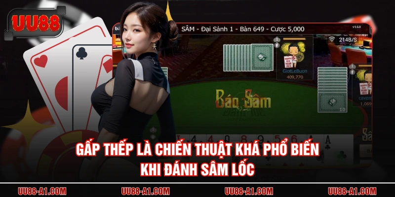 Gấp thếp là chiến thuật khá phổ biến khi đánh sâm lốc