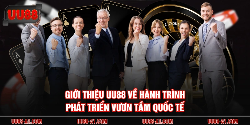 Giới thiệu UU88 về hành trình phát triển vươn tầm quốc tế