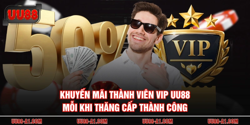 Khuyến mãi thành viên VIP UU88 mỗi khi thăng cấp thành công