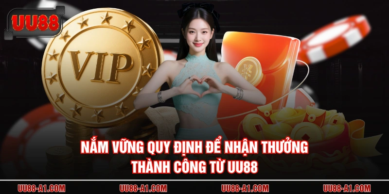 Nắm vững quy định để nhận thưởng thành công từ UU88
