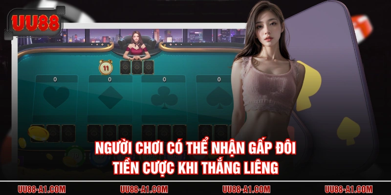 Người chơi có thể nhận gấp đôi tiền cược khi thắng liêng