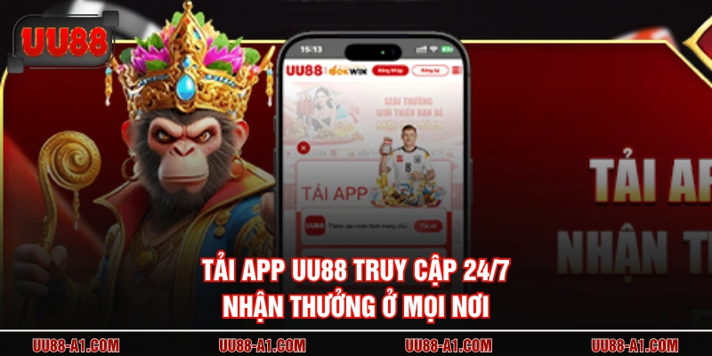 Tải app UU88 truy cập 24/7 nhận thưởng ở mọi nơi