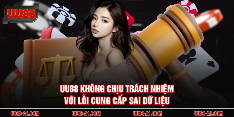 UU88 không chịu trách nhiệm với lỗi cung cấp sai dữ liệu 