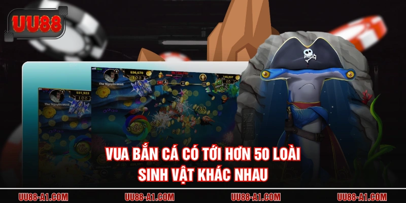Vua Bắn Cá có tới hơn 50 loài sinh vật khác nhau